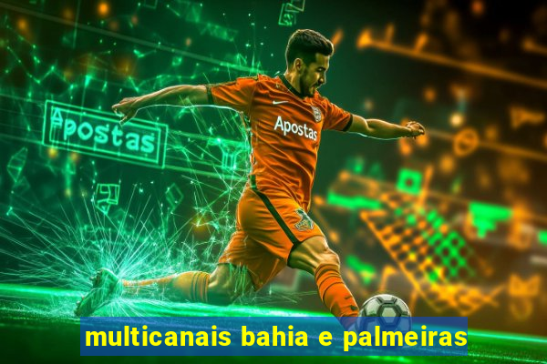 multicanais bahia e palmeiras